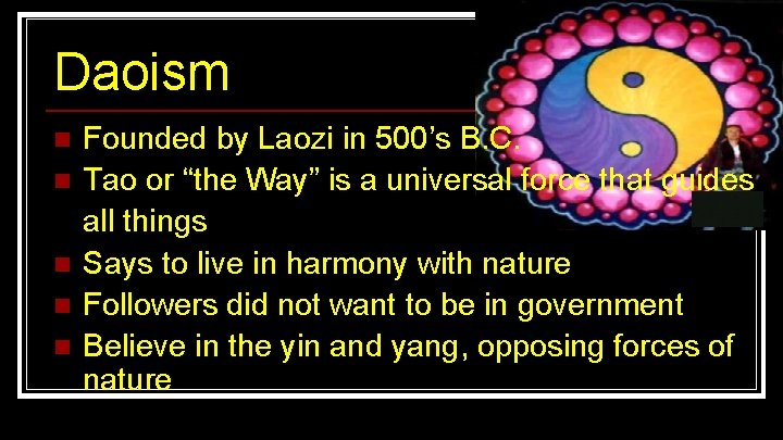 Daoism n n n Founded by Laozi in 500’s B. C. Tao or “the