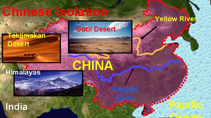 Chinese Isolation Taklimakan Desert Himalayas India Yellow River Gobi Desert Mongolia CHl. NA Yangtze