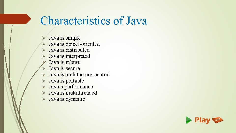 Characteristics of Java Ø Ø Ø Java is simple Java is object-oriented Java is