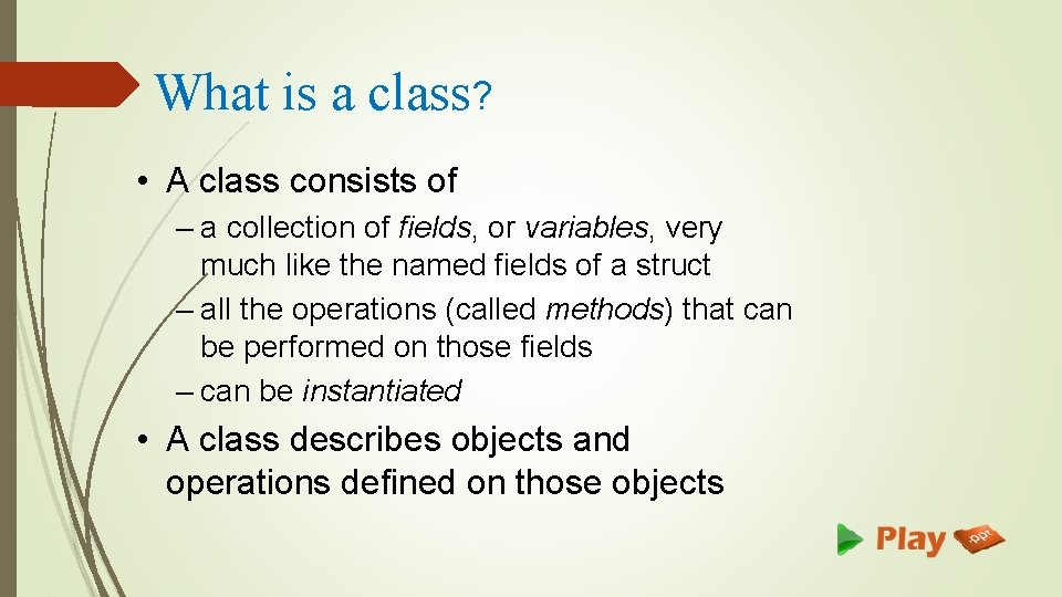 What is a class? • A class consists of – a collection of fields,