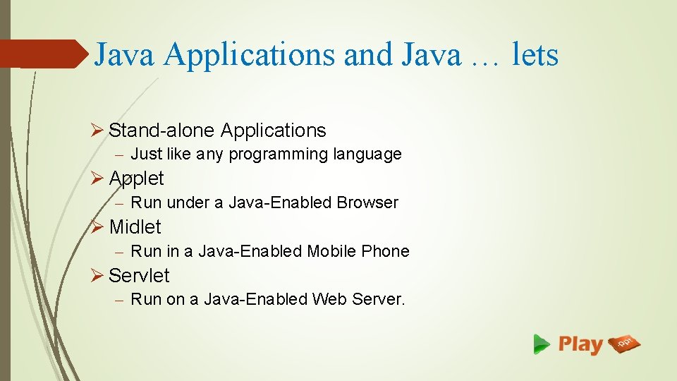 Java Applications and Java … lets Ø Stand-alone Applications – Just like any programming