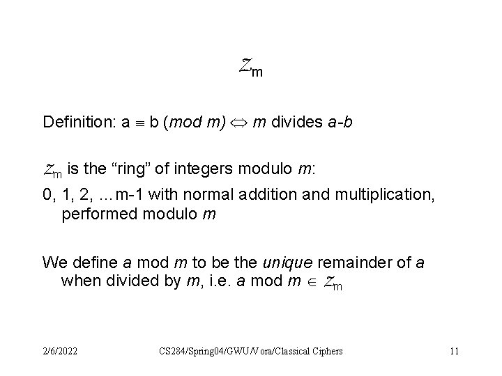 Zm Definition: a b (mod m) m divides a-b Zm is the “ring” of