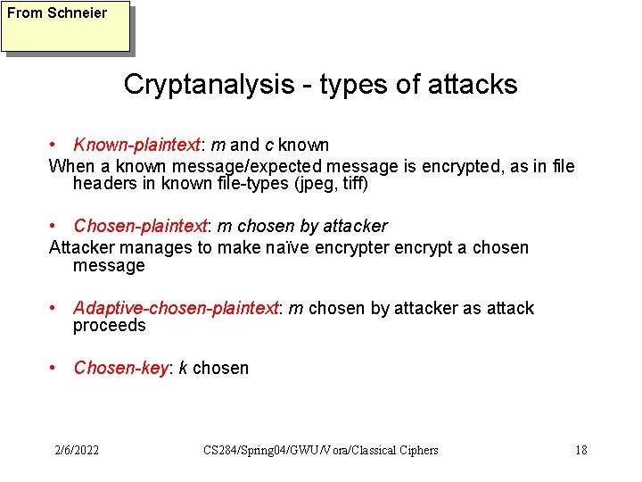 From Schneier Cryptanalysis - types of attacks • Known-plaintext: m and c known When