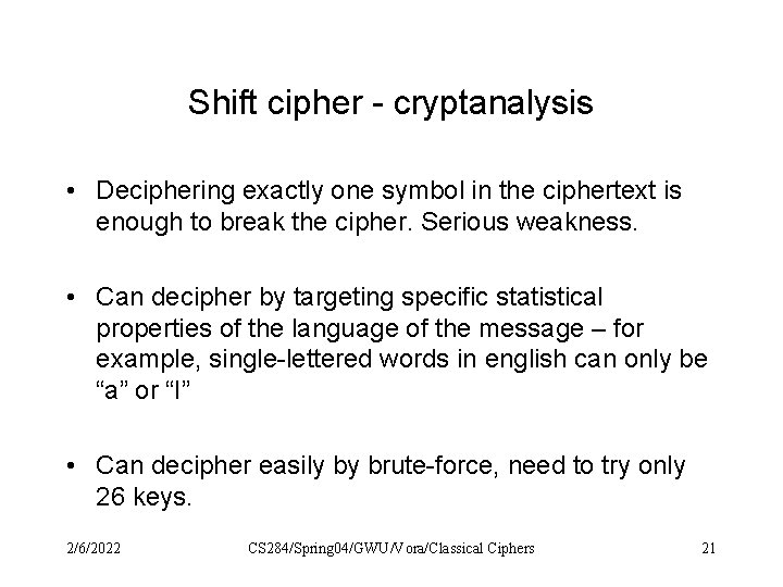 Shift cipher - cryptanalysis • Deciphering exactly one symbol in the ciphertext is enough