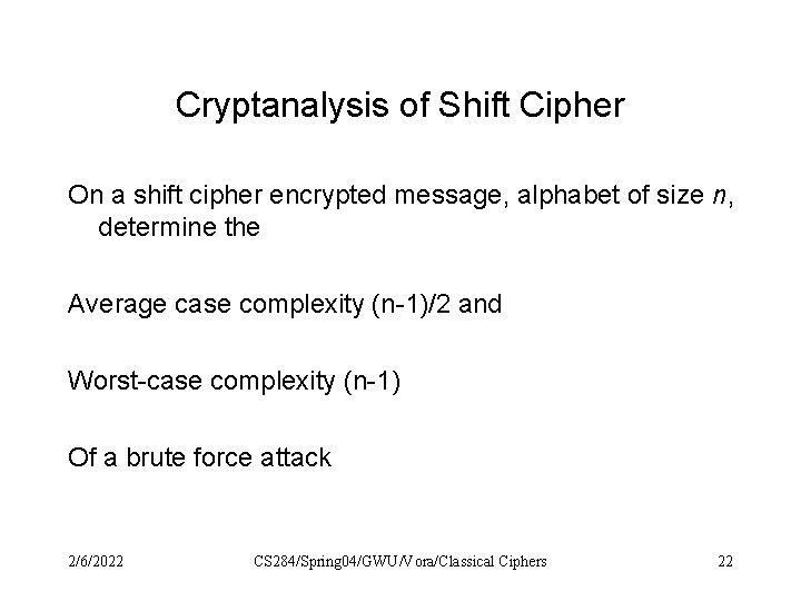 Cryptanalysis of Shift Cipher On a shift cipher encrypted message, alphabet of size n,