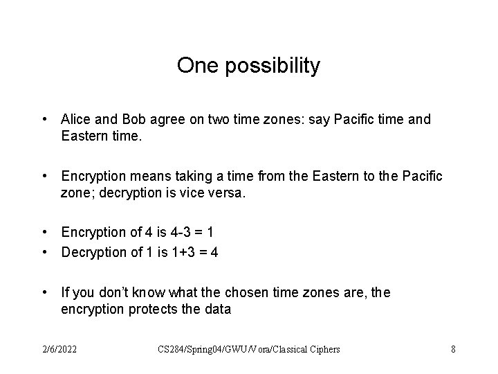 One possibility • Alice and Bob agree on two time zones: say Pacific time