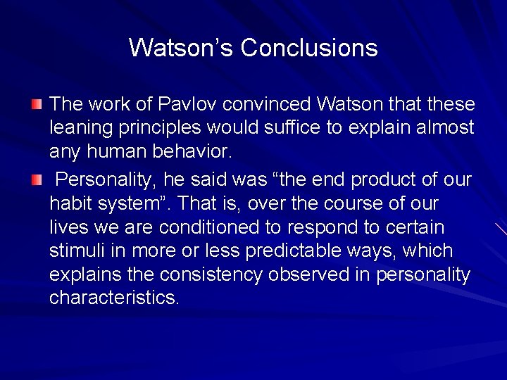 Watson’s Conclusions The work of Pavlov convinced Watson that these leaning principles would suffice