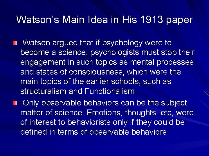 Watson’s Main Idea in His 1913 paper Watson argued that if psychology were to