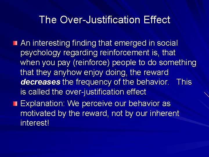 The Over-Justification Effect An interesting finding that emerged in social psychology regarding reinforcement is,