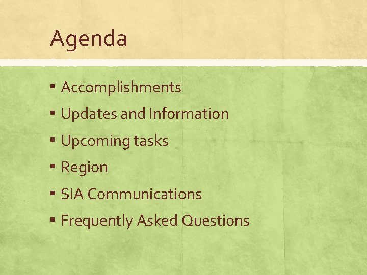 Agenda ▪ Accomplishments ▪ Updates and Information ▪ Upcoming tasks ▪ Region ▪ SIA