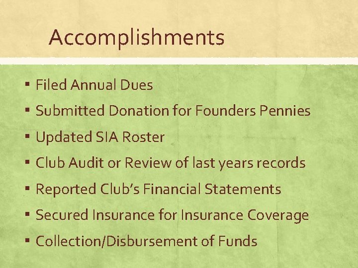 Accomplishments ▪ Filed Annual Dues ▪ Submitted Donation for Founders Pennies ▪ Updated SIA