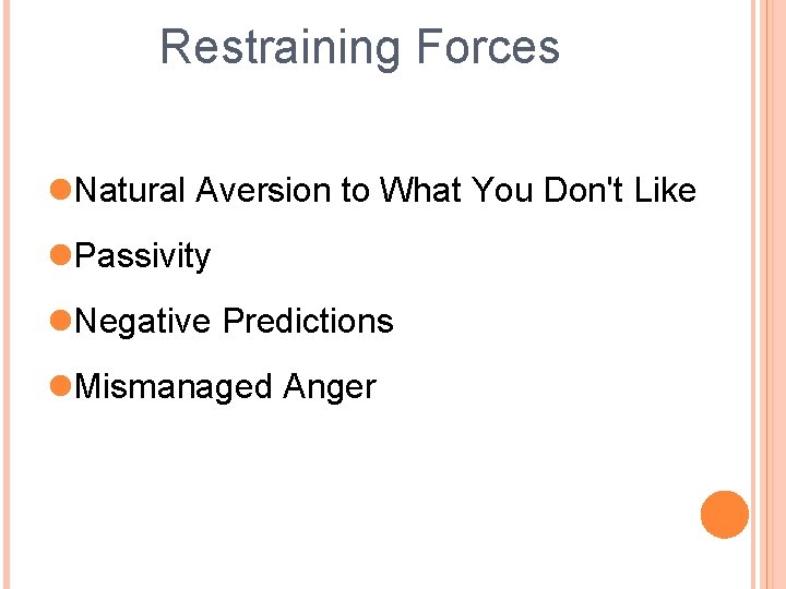Restraining Forces Natural Aversion to What You Don't Like Passivity Negative Predictions Mismanaged Anger