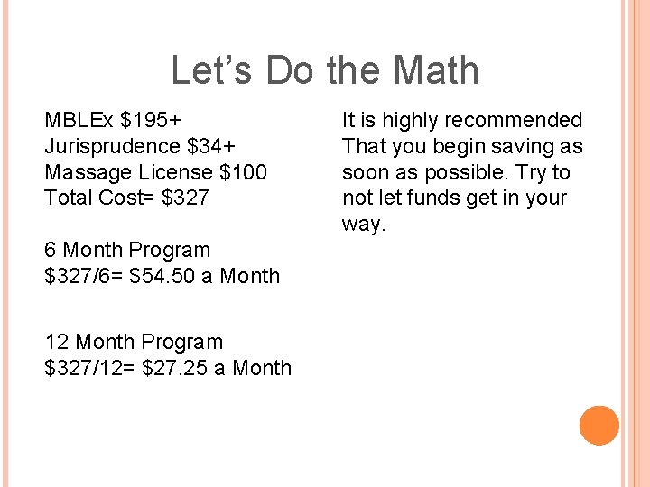 Let’s Do the Math MBLEx $195+ Jurisprudence $34+ Massage License $100 Total Cost= $327