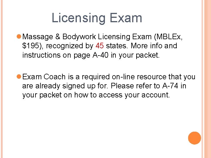 Licensing Exam Massage & Bodywork Licensing Exam (MBLEx, $195), recognized by 45 states. More