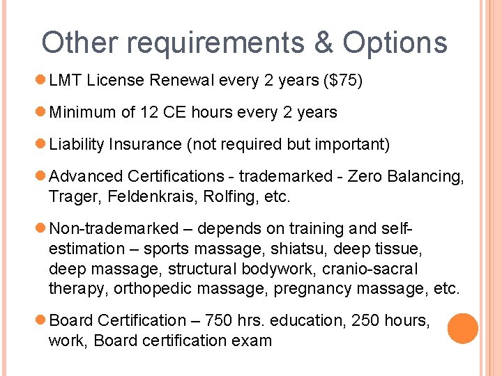 Other requirements & Options LMT License Renewal every 2 years ($75) Minimum of 12