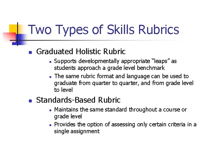 Two Types of Skills Rubrics n Graduated Holistic Rubric n n n Supports developmentally