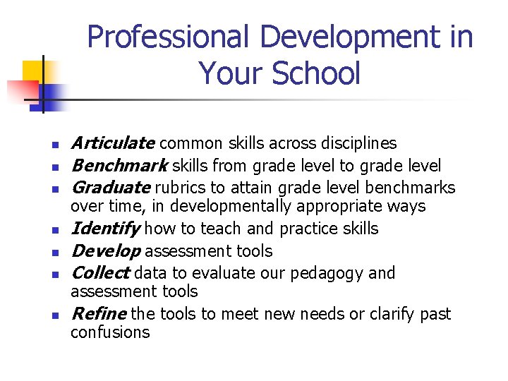 Professional Development in Your School n n n n Articulate common skills across disciplines