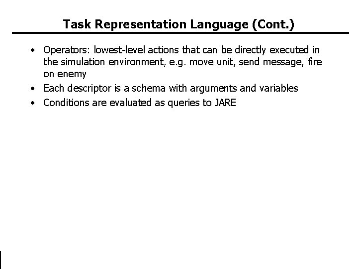 Task Representation Language (Cont. ) • Operators: lowest-level actions that can be directly executed Task Representation Language (Cont. ) • Operators: lowest-level actions that can be directly executed