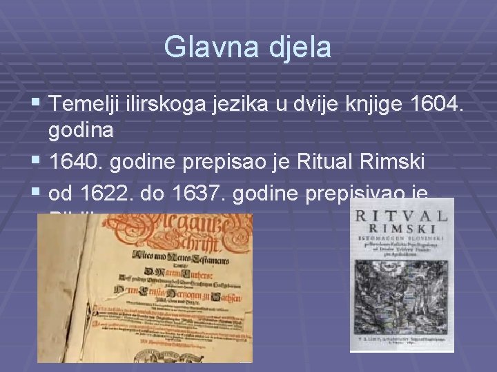 Glavna djela § Temelji ilirskoga jezika u dvije knjige 1604. godina § 1640. godine