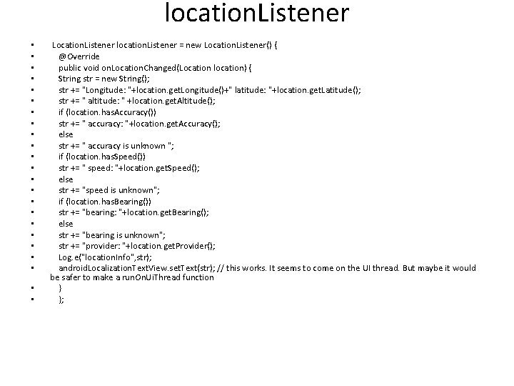 location. Listener • • • • • • Location. Listener location. Listener = new