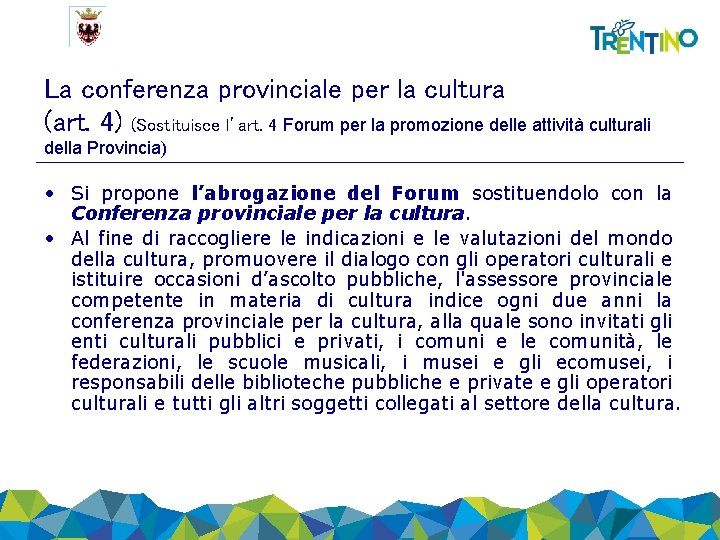 La conferenza provinciale per la cultura (art. 4) (Sostituisce l’art. 4 Forum per la