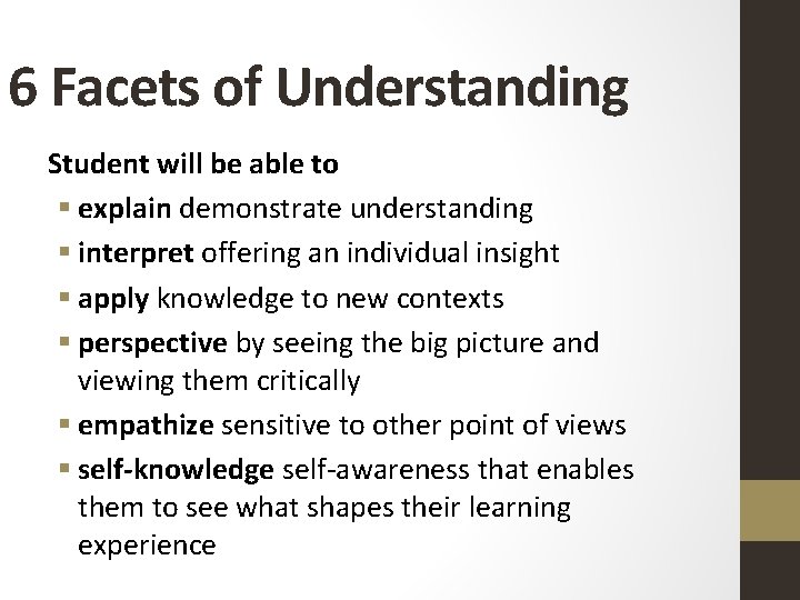 6 Facets of Understanding Student will be able to § explain demonstrate understanding §
