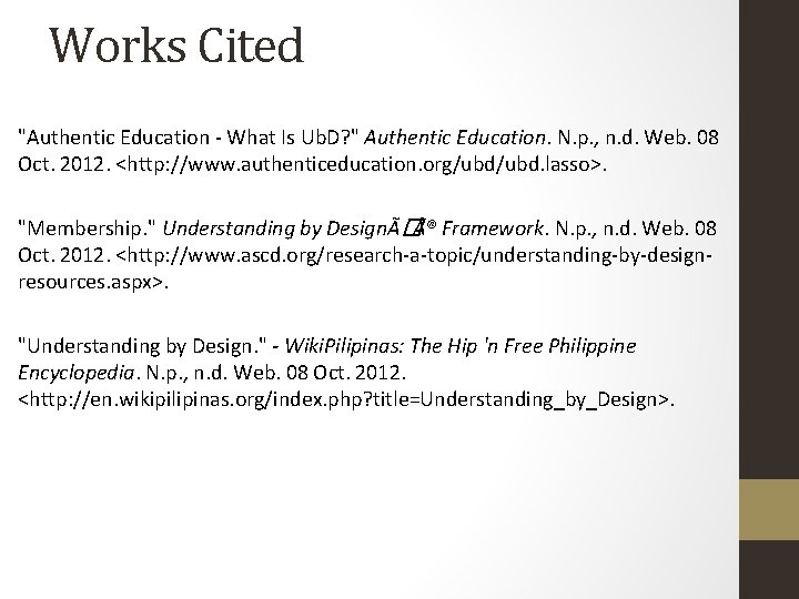 Works Cited "Authentic Education - What Is Ub. D? " Authentic Education. N. p.