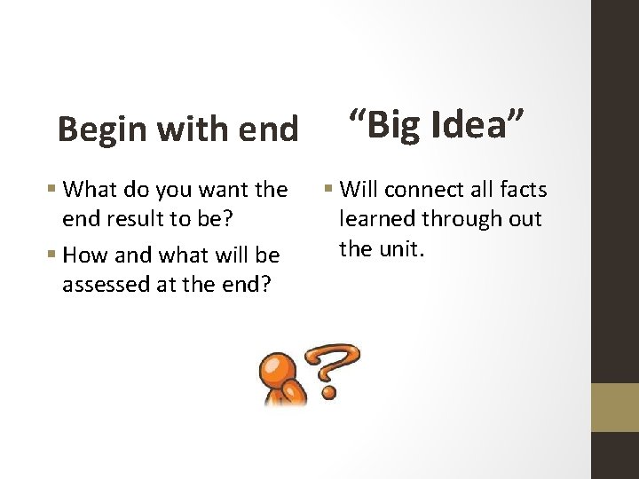 Begin with end § What do you want the end result to be? §
