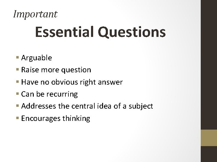 Important Essential Questions § Arguable § Raise more question § Have no obvious right