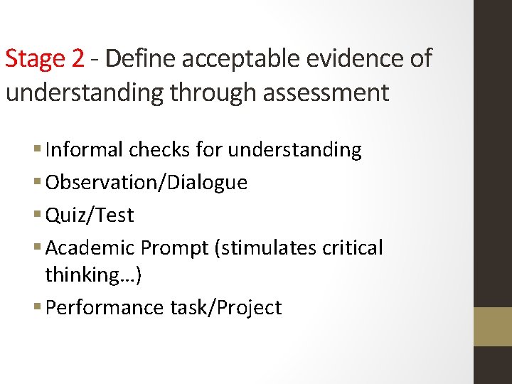Stage 2 - Define acceptable evidence of understanding through assessment § Informal checks for