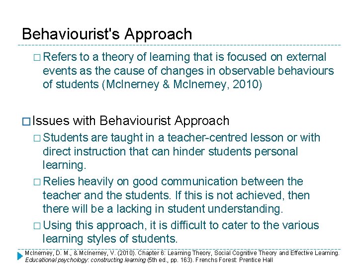 Behaviourist's Approach � Refers to a theory of learning that is focused on external
