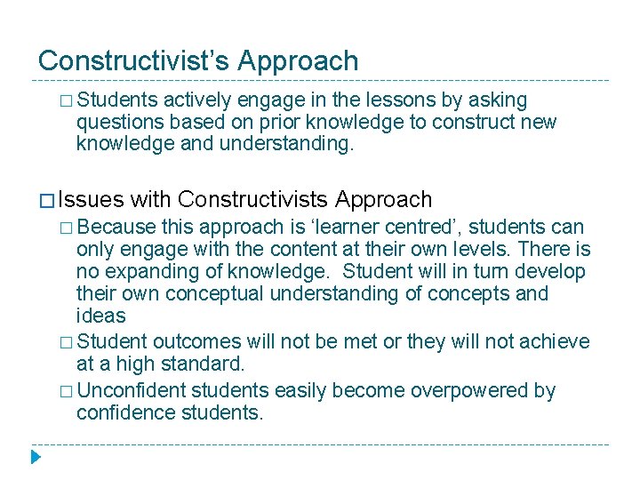 Constructivist’s Approach � Students actively engage in the lessons by asking questions based on