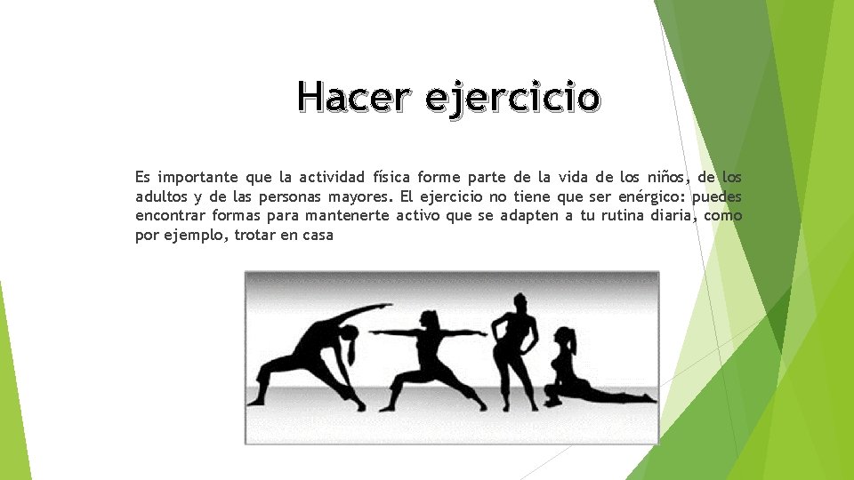 Hacer ejercicio Es importante que la actividad física forme parte de la vida de