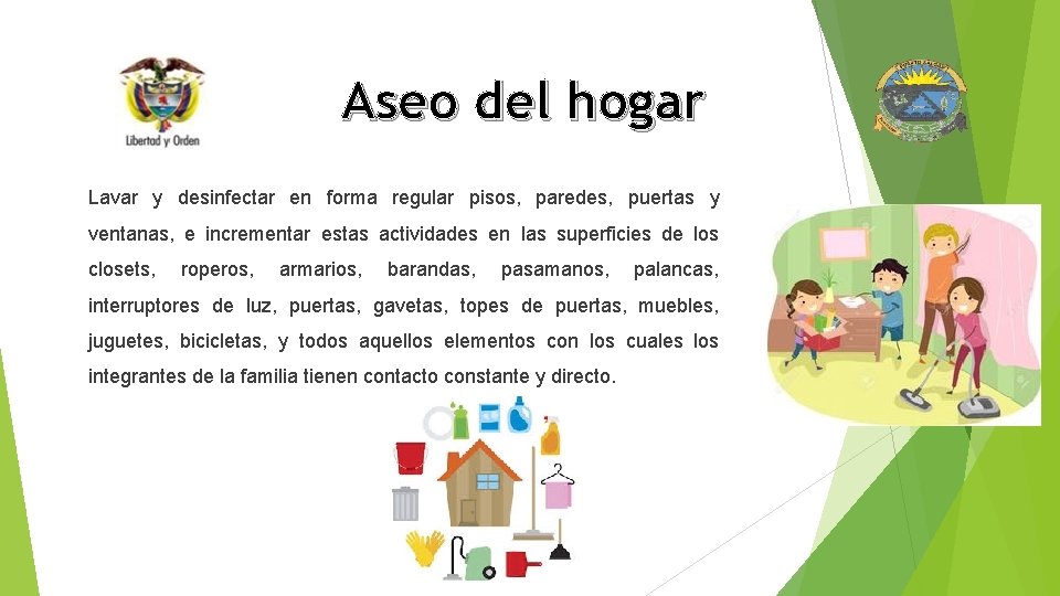 Aseo del hogar Lavar y desinfectar en forma regular pisos, paredes, puertas y ventanas,