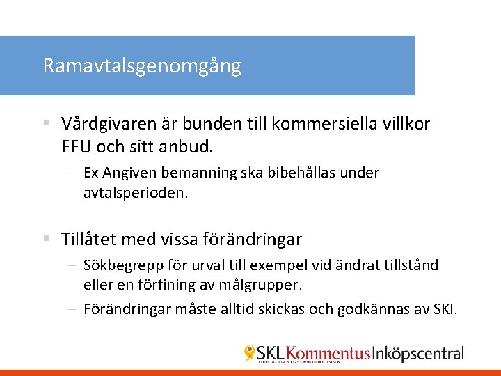 Ramavtalsgenomgång § Vårdgivaren är bunden till kommersiella villkor FFU och sitt anbud. – Ex