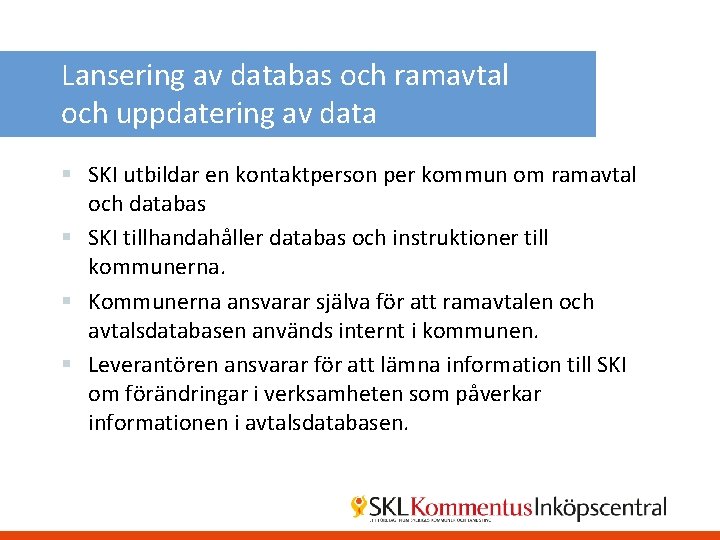 Lansering av databas och ramavtal och uppdatering av data § SKI utbildar en kontaktperson