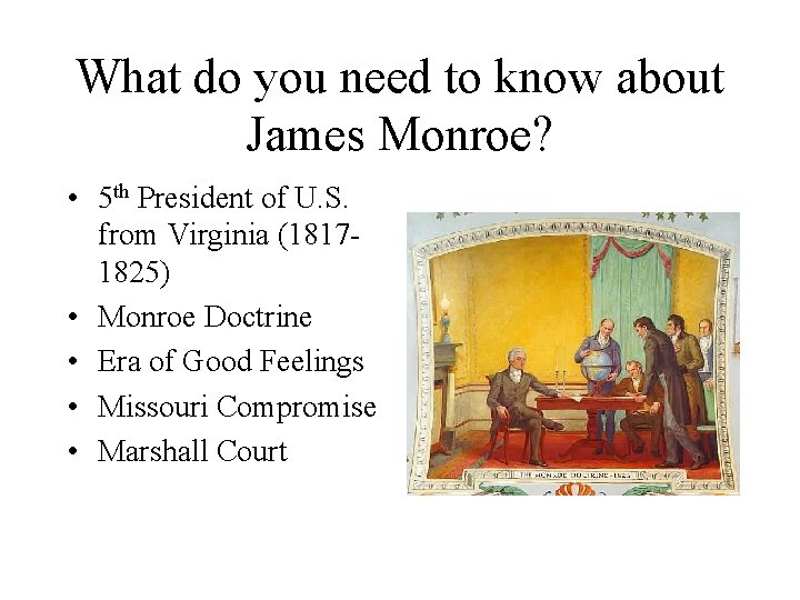 What do you need to know about James Monroe? • 5 th President of
