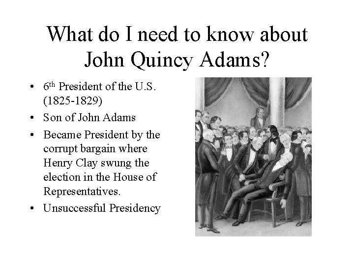 What do I need to know about John Quincy Adams? • 6 th President
