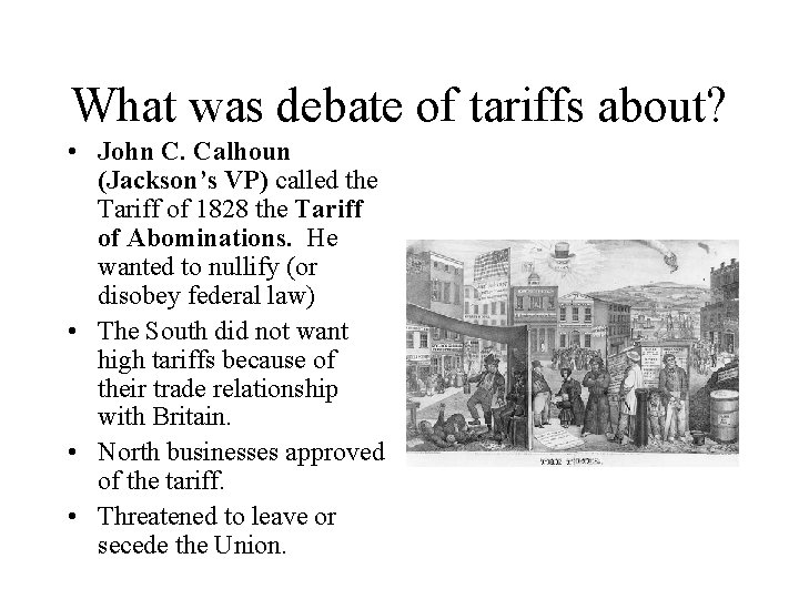 What was debate of tariffs about? • John C. Calhoun (Jackson’s VP) called the