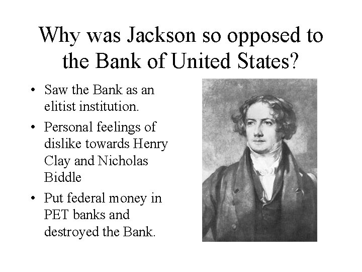 Why was Jackson so opposed to the Bank of United States? • Saw the