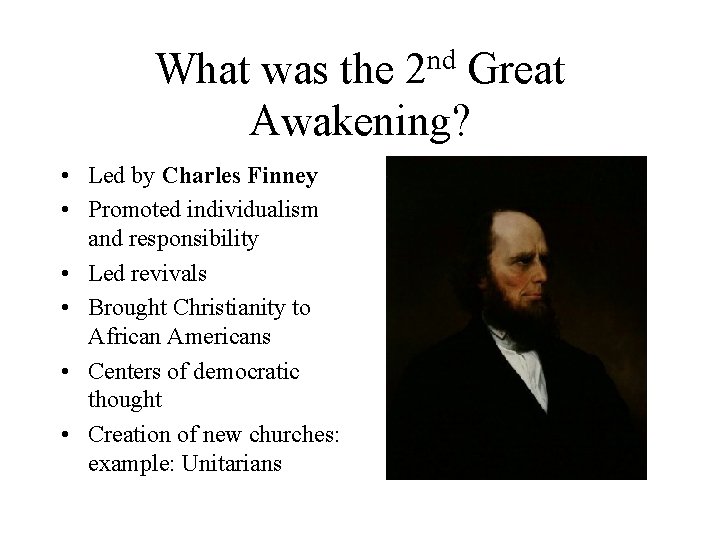What was the 2 nd Great Awakening? • Led by Charles Finney • Promoted