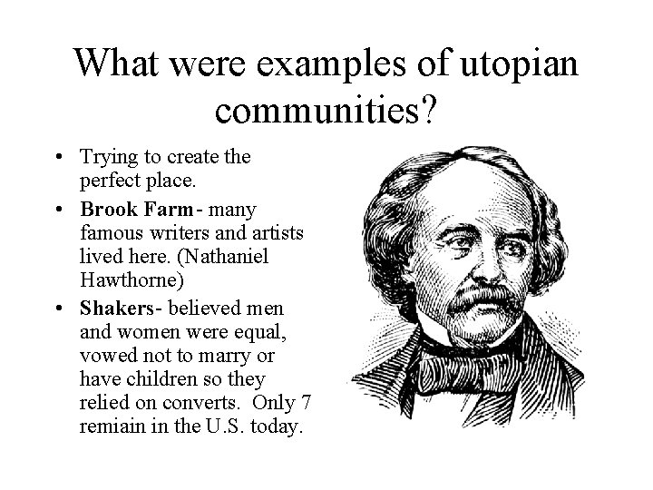 What were examples of utopian communities? • Trying to create the perfect place. •