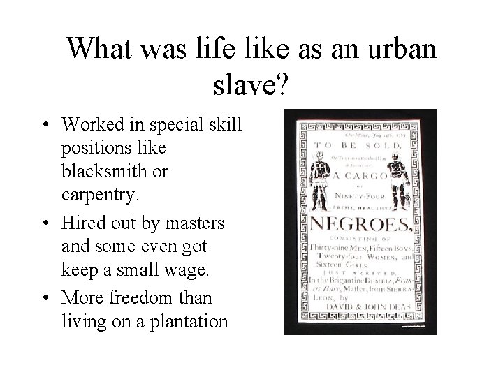 What was life like as an urban slave? • Worked in special skill positions
