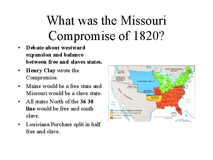 What was the Missouri Compromise of 1820? • Debate about westward expansion and balance