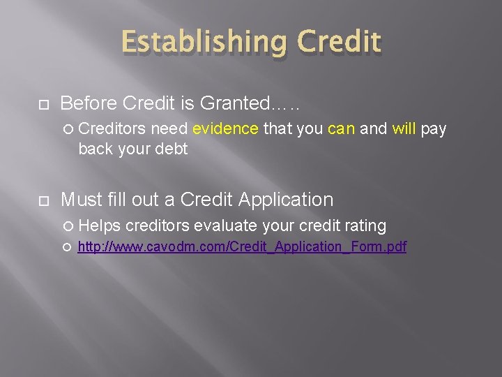 Establishing Credit Before Credit is Granted…. . Creditors need evidence that you can and