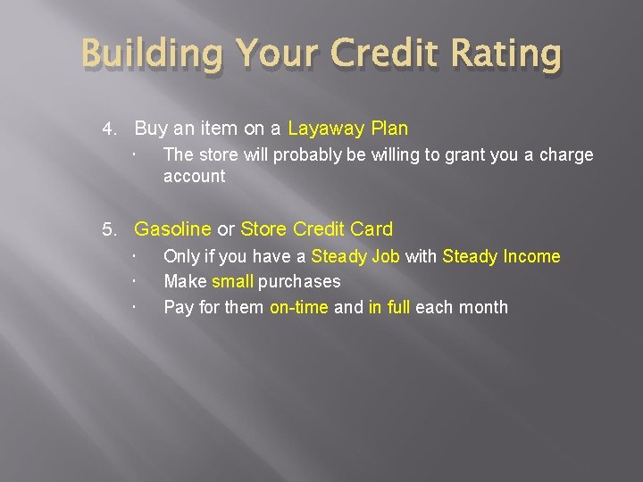 Building Your Credit Rating 4. Buy an item on a Layaway Plan The store