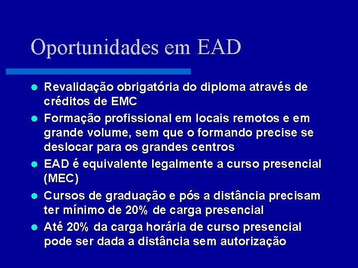 Oportunidades em EAD l l l Revalidação obrigatória do diploma através de créditos de