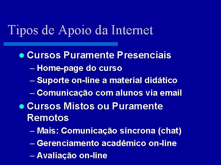 Tipos de Apoio da Internet l Cursos Puramente Presenciais – Home-page do curso –