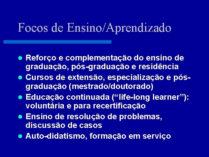 Focos de Ensino/Aprendizado l l l Reforço e complementação do ensino de graduação, pós-graduação