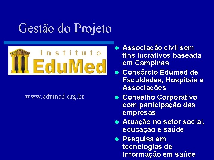 Gestão do Projeto l l www. edumed. org. br l l l Associação civil